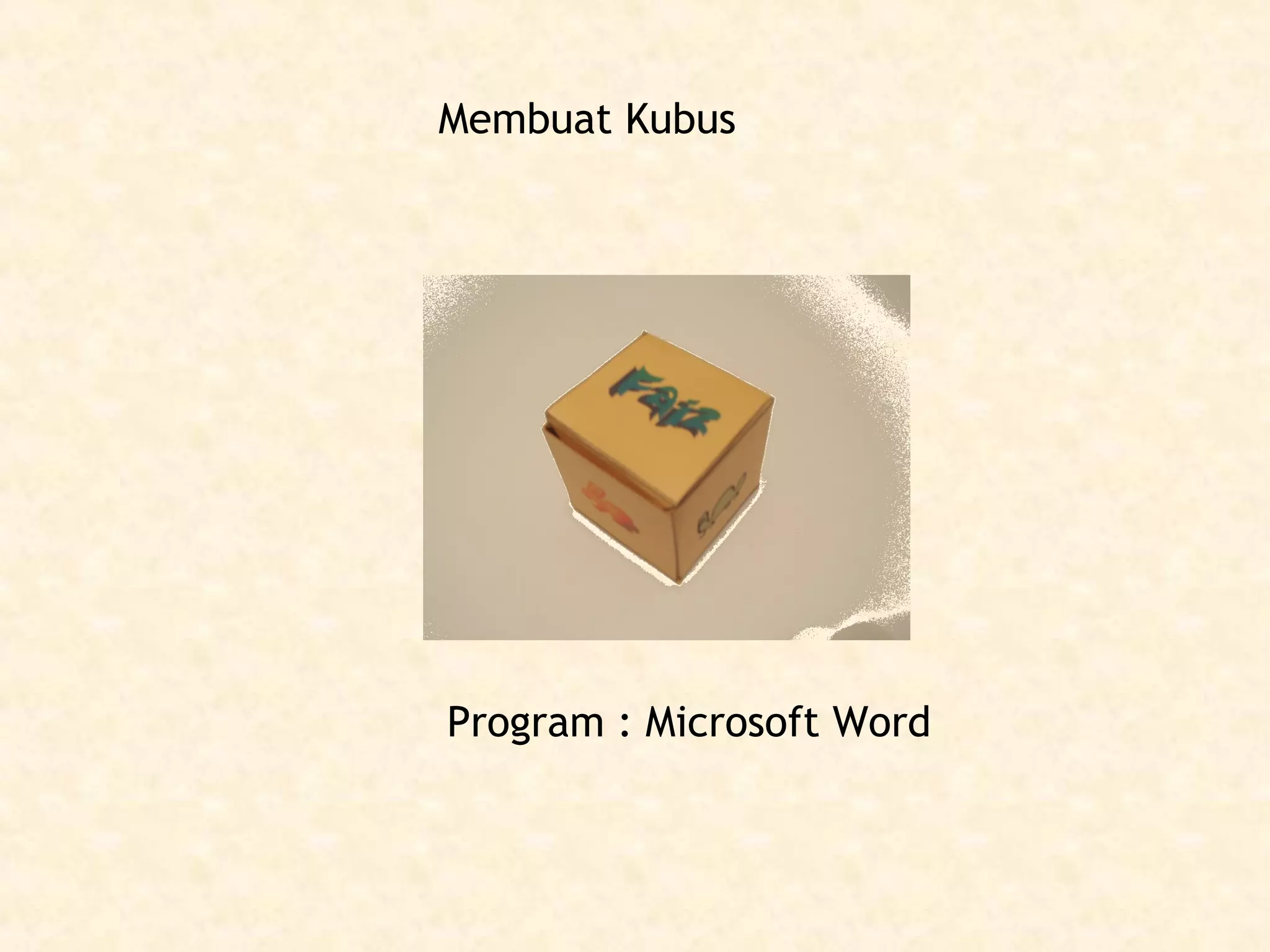 Membuat Kubus

Program : Microsoft Word

 