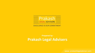 Prepared by-
Prakash Legal Advisers
www. prakashlegaladviser.com
 