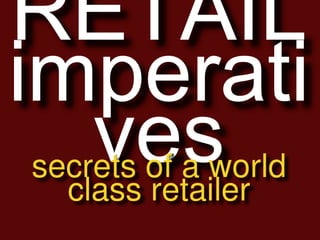 secrets of a world
class retailer
 