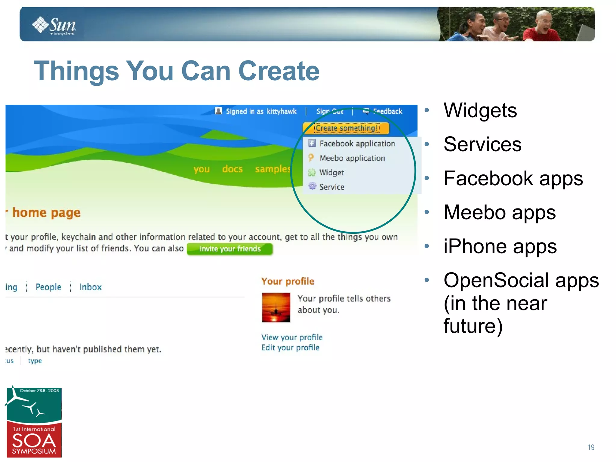 Things You Can Create
                        • Widgets
                        • Services
                        • Facebook apps
                        • Meebo apps
                        • iPhone apps
                        • OpenSocial apps
                          (in the near
                          future)




                                          19
 
