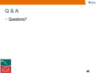 Q&A
• Questions?




               44
 
