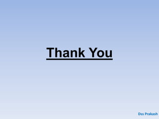 Thank You
Dss Prakash
 