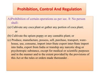 Prohibition, Control And Regulation
A)Prohibition of certain operations as per sec. 8: No person
shall-
(a) Cultivate any ...