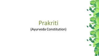 Prakriti
(Ayurveda Constitution)
 