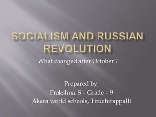 What changed after October ?
Prepared by,
Prakshna. S – Grade – 9
Akara world schools, Tiruchirappalli
 