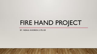 Comprehensive Guide to the Fire Hand Project: Tools and Steps Explained ...