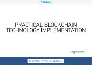 Practical Blockchain Technology Implementation