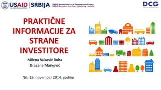 PRAKTIČNE
INFORMACIJE ZA
STRANE
INVESTITORE
Milena Vuković Buha
Dragana Marković
Niš, 19. novembar 2014. godine
 