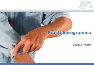 Praktijkprogramma
Opzet & inhoud!
Constante omzetgroei voor de b.v. IK" 9!
 