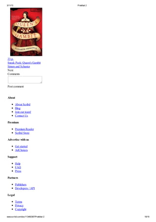 3/11/13 Praktikal 2
www.scribd.com/doc/113460387/Praktikal-2 18/19
23 p.
Sneak Peek: Queen's Gambit
Simon and Schuster
Next
Comments
Post comment
About
About Scribd
Blog
Join our team!
Contact Us
Premium
Premium Reader
Scribd Store
Advertise with us
Get started
AdChoices
Support
Help
FAQ
Press
Partners
Publishers
Developers / API
Legal
Terms
Privacy
Copyright
 