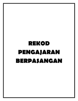 REKOD
PENGAJARAN
BERPASANGAN

 