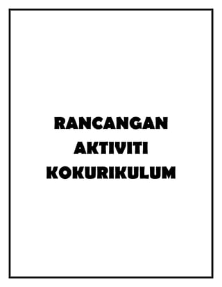 RANCANGAN
AKTIVITI
KOKURIKULUM

 