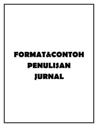 FORMAT&CONTOH
PENULISAN
JURNAL

 