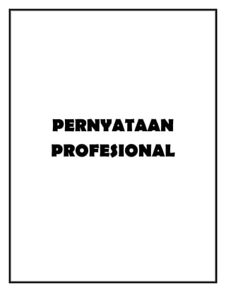 PERNYATAAN
PROFESIONAL

 