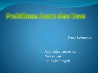 Nama kelompok:
1) Anis widya pangestika
2) Noti setiani
3) Rini sulistiningsih
 