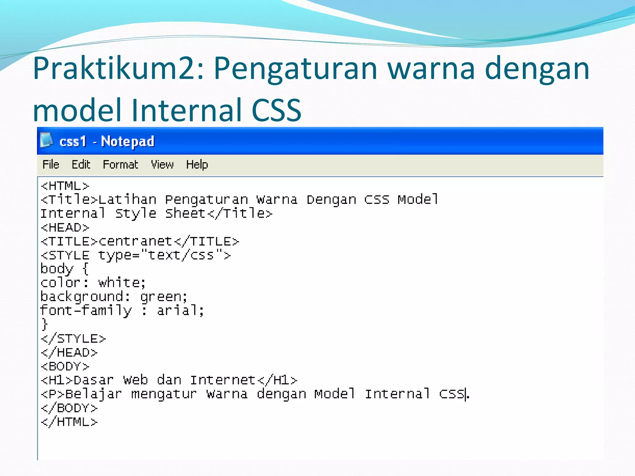 Praktikum2: Pengaturan warna dengan
model Internal CSS
 