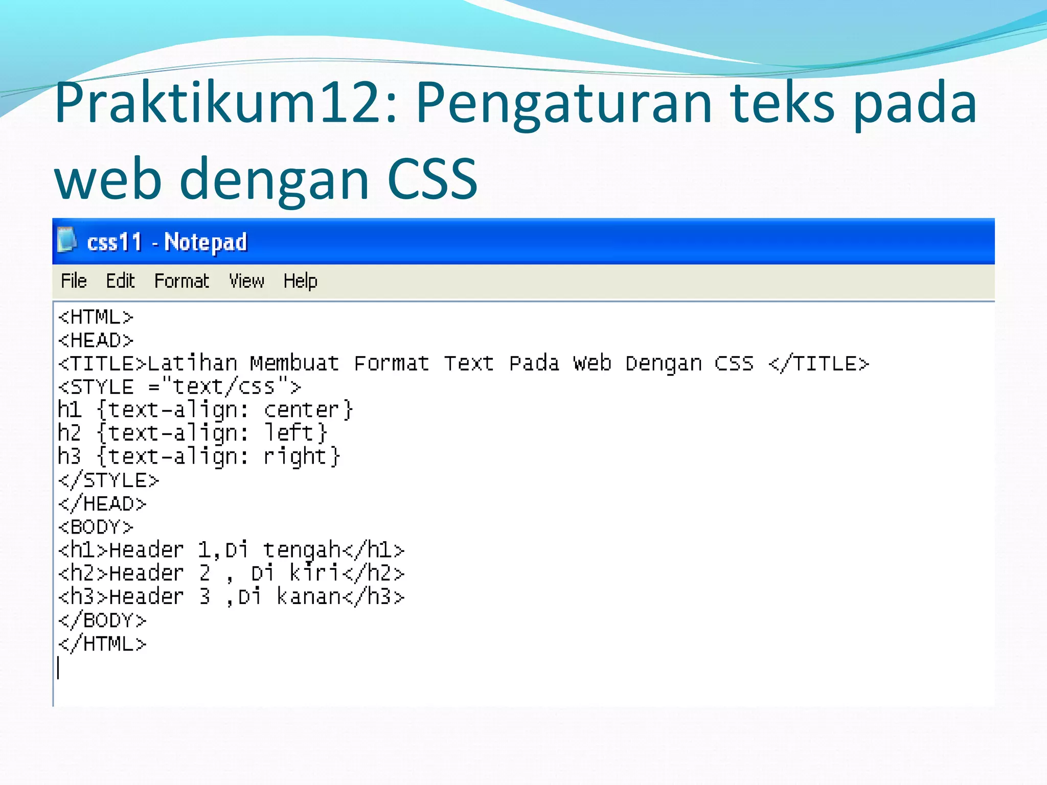 Praktikum12: Pengaturan teks pada
web dengan CSS
 