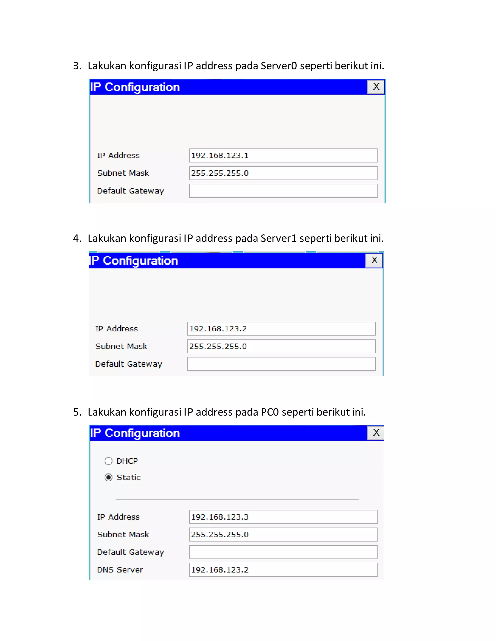 3. Lakukan konfigurasi IP address pada Server0 seperti berikut ini.
4. Lakukan konfigurasi IP address pada Server1 seperti berikut ini.
5. Lakukan konfigurasi IP address pada PC0 seperti berikut ini.