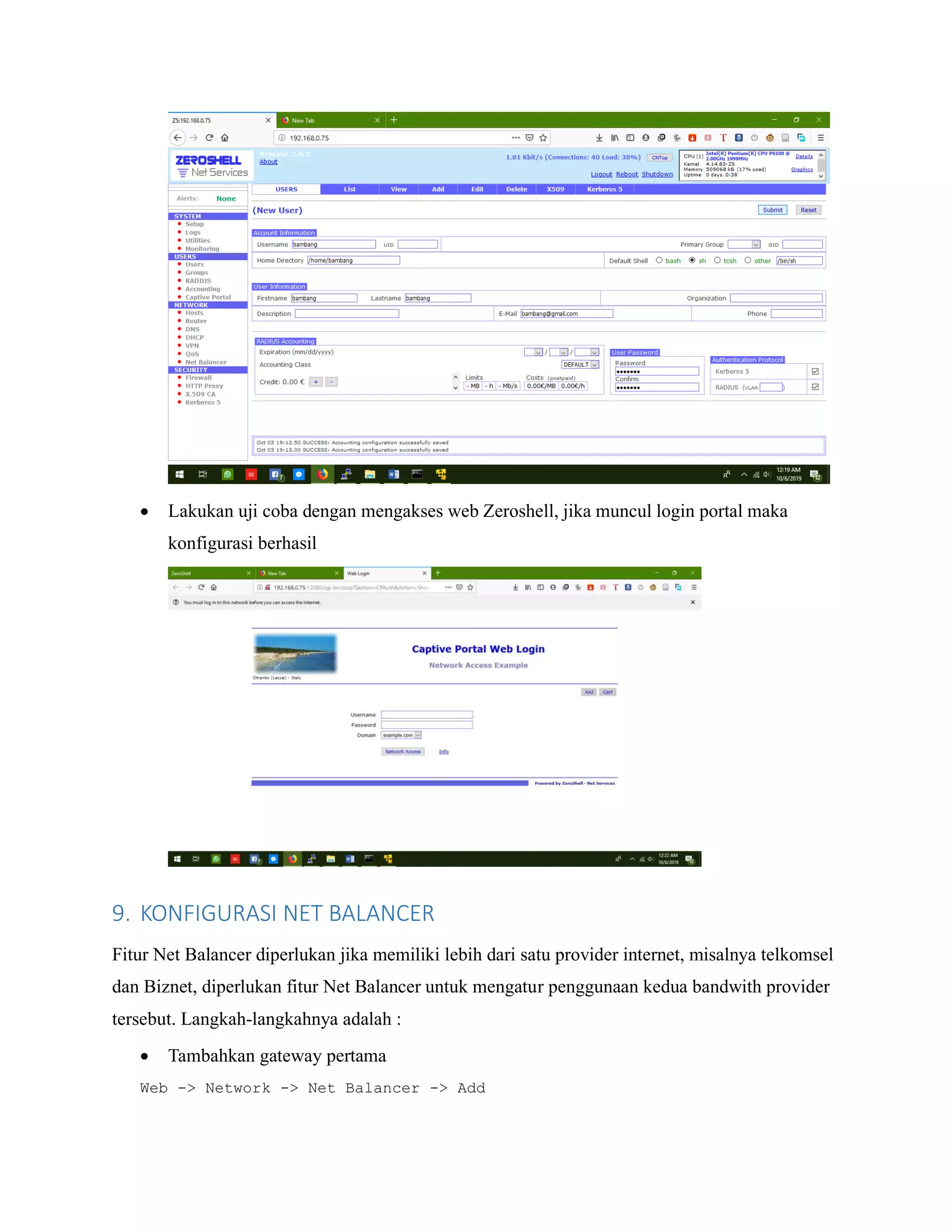 • Lakukan uji coba dengan mengakses web Zeroshell, jika muncul login portal maka
konfigurasi berhasil
9. KONFIGURASI NET BALANCER
Fitur Net Balancer diperlukan jika memiliki lebih dari satu provider internet, misalnya telkomsel
dan Biznet, diperlukan fitur Net Balancer untuk mengatur penggunaan kedua bandwith provider
tersebut. Langkah-langkahnya adalah :
• Tambahkan gateway pertama
Web -> Network -> Net Balancer -> Add
 