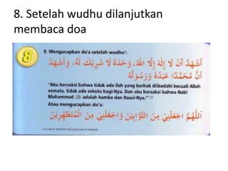 8. Setelah wudhu dilanjutkan
membaca doa
 