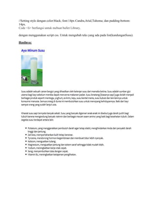 //Setting style dengan color:black; font:14px Candra,Arial,Tahoma; dan padding-bottom:
14px.
Code <li> berfungsi untuk mebuat bullet Library.
dengan menggunakan script css. Untuk mengubah teks yang ada pada list(kandunganSusu).
Hasilnya:
 