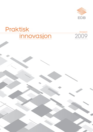 Praktisk          Årsrapport



    innovasjon   2009
 
