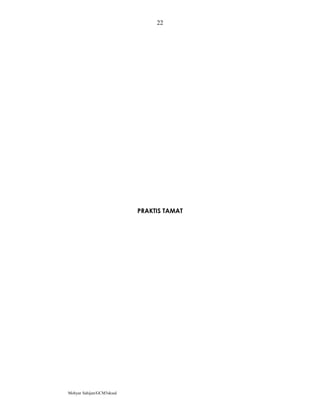 PRAKTIS TAMAT
Mohyar Sahijan/GCM3skssd
22
 