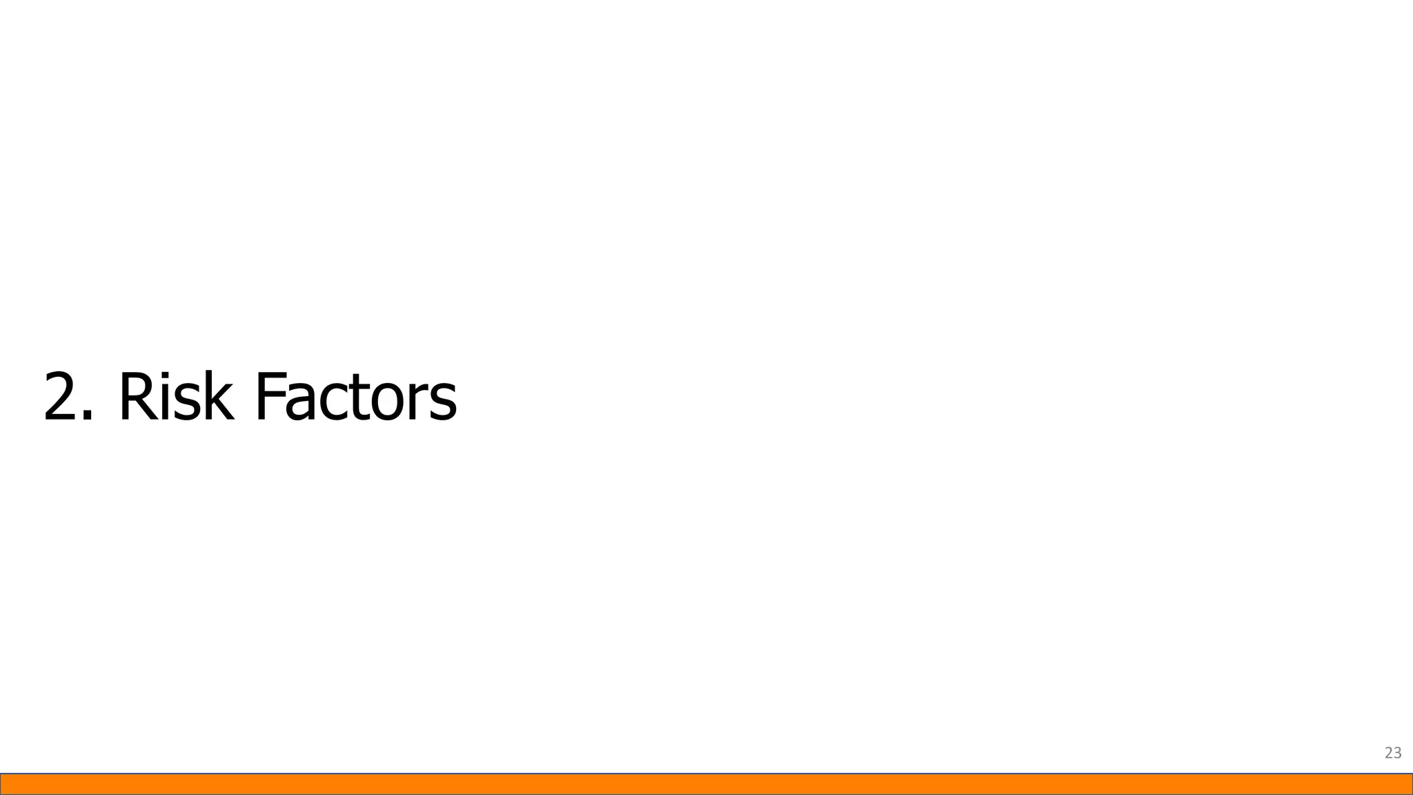 2. Risk Factors
23
 