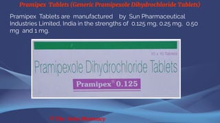 Primpex Generic Name Pramipex Tablets (Generic Pramipexole Dihydrochloride Tablets) | PDF