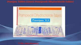Pramipex Tablets (Generic Pramipexole Dihydrochloride Tablets)
© The Swiss Pharmacy
 