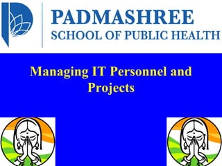 Managing IT Personnel and
Projects
 