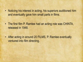 • Noticing his interest in acting, his superiors auditioned him
  and eventually gave him small parts in films.

• The fir...