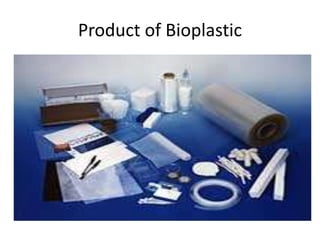 Product of Bioplastic
 