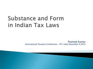 Pramod Kumar
International Taxation Conference – FIT, India December 6,2012
                                                                                    Pramod Kumar
                                        International Taxation Conference, Mumbai  December 6, 2012.
 