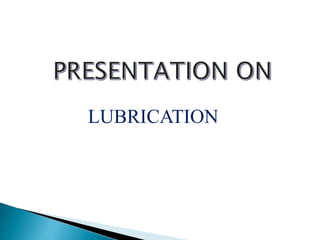 LUBRICATION
 