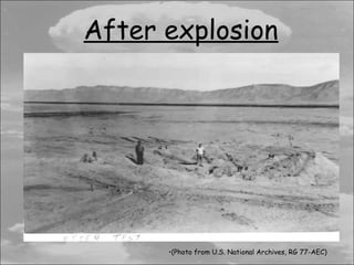 After explosion




      •(Photo from U.S. National Archives, RG 77-AEC)
 