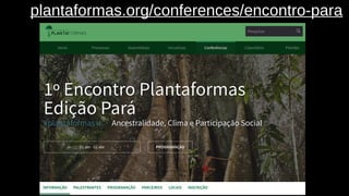 plantaformas.org/conferences/encontro-para
 