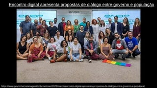 Encontro digital apresenta propostas de diálogo entre governo e população
https://www.gov.br/secretariageral/pt-br/noticias/2023/marco/encontro-digital-apresenta-propostas-de-dialogo-entre-governo-e-populacao
 