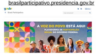 brasilparticipativo.presidencia.gov.br
 