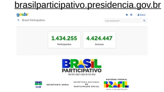 brasilparticipativo.presidencia.gov.br
 