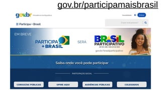 gov.br/participamaisbrasil
 