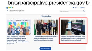brasilparticipativo.presidencia.gov.br
 