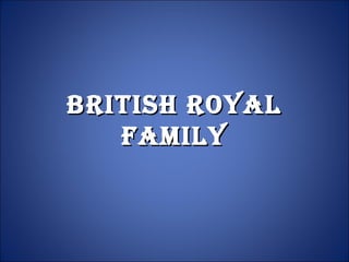 British royalBritish royal
FamilyFamily
 