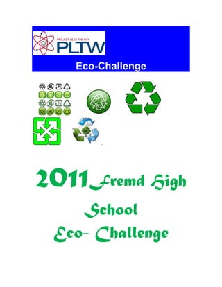 Eco-Challenge




       .




2011Fremd High
    School
 Eco- Challenge
 