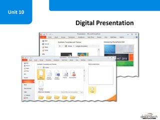 Digital Presentation
Unit 10
 