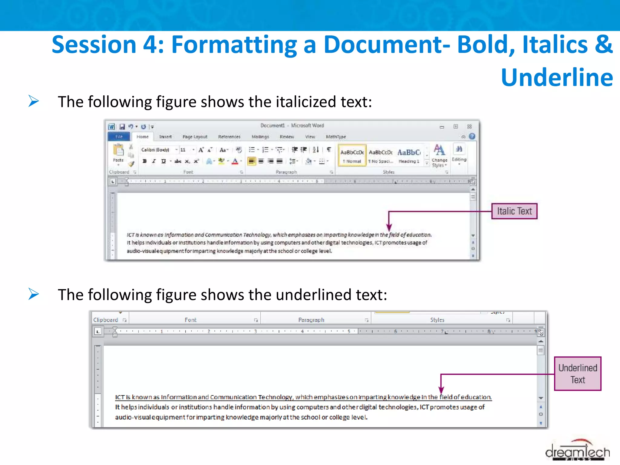  The following figure shows the italicized text:
 The following figure shows the underlined text:
Session 4: Formatting a Document- Bold, Italics &
Underline
 