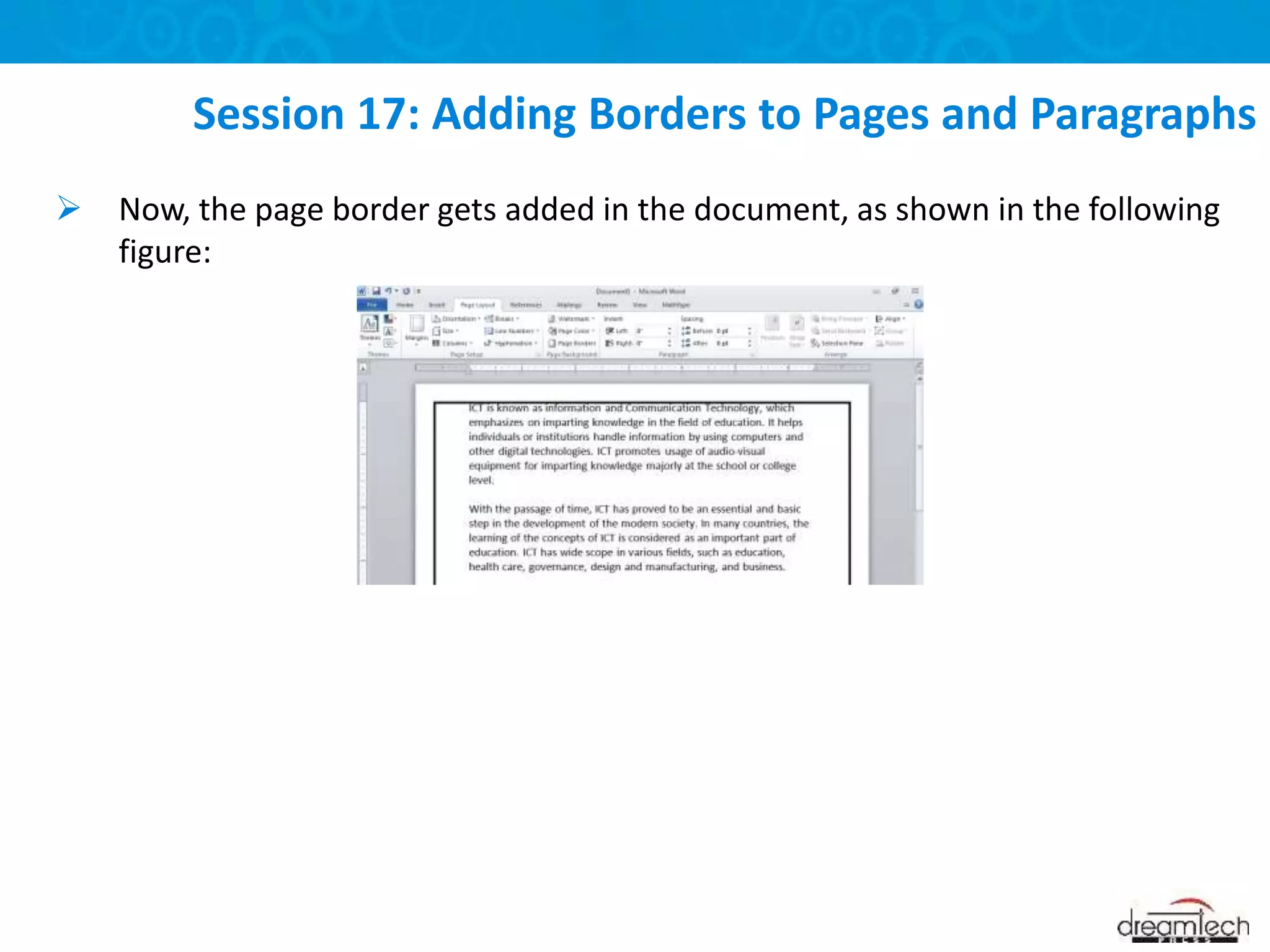 Session 17: Adding Borders to Pages and Paragraphs
 Now, the page border gets added in the document, as shown in the following
figure:
 