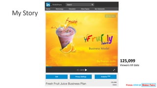 My	Story
Pranav JOSHI @
125,099
Viewers	till	date
 