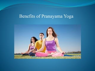 Benefits of Pranayama Yoga
 