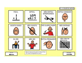 Material desenvolvido pela Dra. Miryam Pelosi
Site: www.tecnologiaassistiva.com.br
 